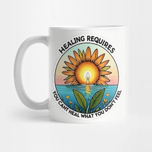 Healing requires Feeling Mug